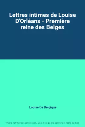 Couverture du produit · Lettres intimes de Louise D'Orléans - Première reine des Belges