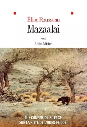 Couverture du produit · Mazaalai: Aux confins du silence, sur la piste de l'ours de Gobi