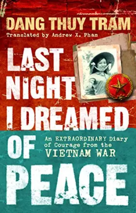 Couverture du produit · Last Night I Dreamed of Peace: An extraordinary diary of courage from the Vietnam War