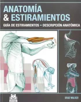 Couverture du produit · Anatomia & estiramientos / Anatomy & Stretching: Guia de estiramientos. Descripcion Anatomica / Stretching Guide. Anatomic Desc