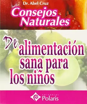 Couverture du produit · CONSEJOS NATURALES DE ALIMENTACION SANA PARA LOS NIÑOS. POLARIS