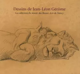 Couverture du produit · Dessins de Jean-Léon Gérôme : La collection du musée des Beaux-Arts de Nancy
