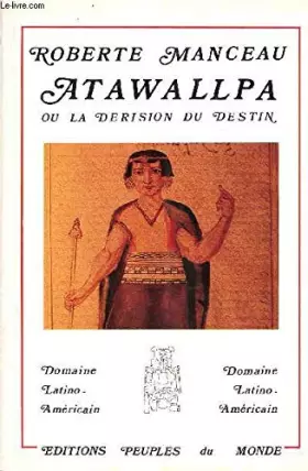 Couverture du produit · Atawallpa, ou, La dérision du destin