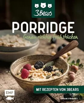 Couverture du produit · Porridge - Genau richtig frühstücken: Mit Rezepten von 3Bears