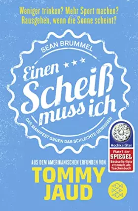 Couverture du produit · Sean Brummel: Einen Scheiß muss ich : Das Manifest gegen das schlechte Gewissen - Aus dem Amerikanischen erfunden von Tommy Jau