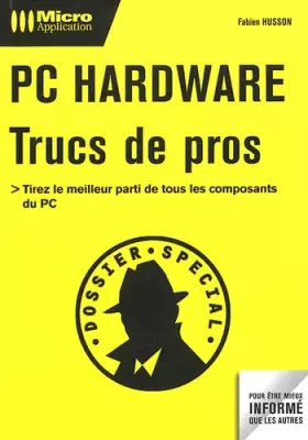 Couverture du produit · PC Hardware : Trucs de Pros