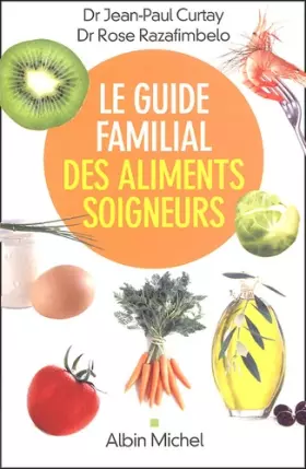 Couverture du produit · Le Guide familial des aliments soigneurs