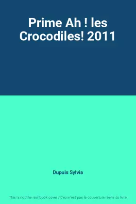 Couverture du produit · Prime Ah ! les Crocodiles! 2011