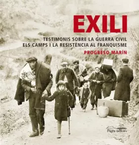 Couverture du produit · Exili: Testimonis sobre la Guerra Civil. Els camps i la resistència al franquisme