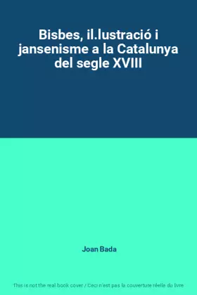 Couverture du produit · Bisbes, il.lustració i jansenisme a la Catalunya del segle XVIII