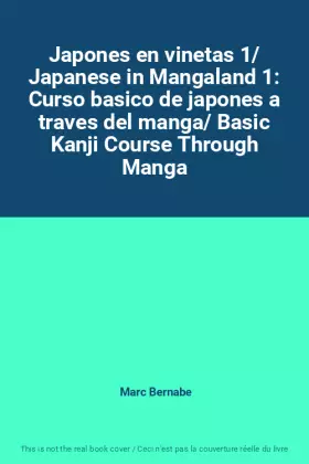 Couverture du produit · Japones en vinetas 1/ Japanese in Mangaland 1: Curso basico de japones a traves del manga/ Basic Kanji Course Through Manga