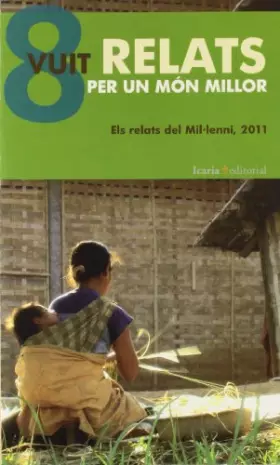 Couverture du produit · VUIT RELATS PER UN MÓN MILLOR: Els relats del Mil.lenni, 2011