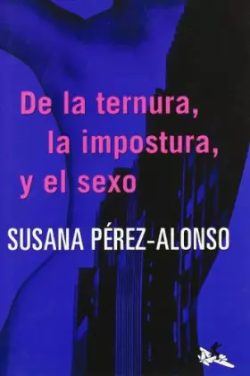 Couverture du produit · De la ternura, la impostura y el sexo