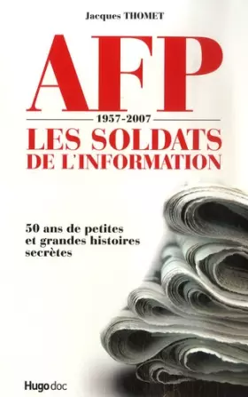 Couverture du produit · AFP 1957-2007 : Les soldats de l'information