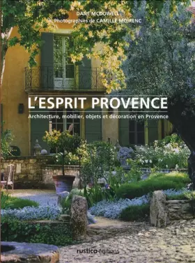 Couverture du produit · L'esprit Provence : Architecture, mobilier, objets et décoration en Provence