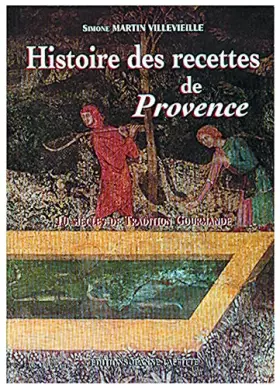 Couverture du produit · Histoire des recettes de Provence. 10 siècles de tradition gourmande