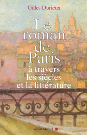 Couverture du produit · Le Roman de Paris : à travers les siècles et la littérature