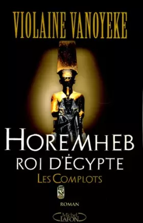 Couverture du produit · Horemheb, roi d'Egypte, Tome 1 : Les Complots