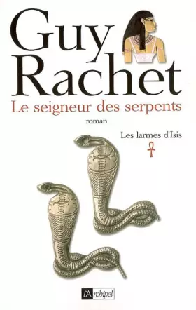 Couverture du produit · Les larmes d'Isis, Tome 1 : Le seigneur des serpents