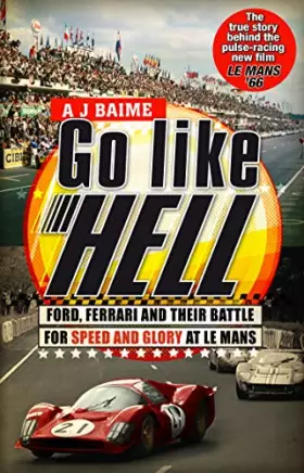 Couverture du produit · Go Like Hell: Ford, Ferrari and their Battle for Speed and Glory at Le Mans