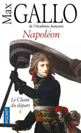 Couverture du produit · Napoléon : Tome 1, Le Chant du départ