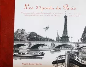 Couverture du produit · Les 37 ponts de Paris : Promenade sur les ponts, les passerelles et les viaducs, le long de la Seine et du canal Saint-Martin