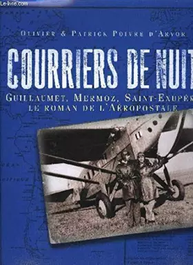 Couverture du produit · COURRIERS DE NUIT - GUILLAUMET, MERMOZ, SAINT-EXUPERY, LE ROMAN DE L'AEROPOSTALE