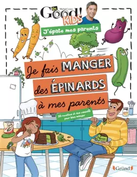 Couverture du produit · Dr Good ! Kids – J'épate mes parents - Je fais manger des épinards à mes parents – Album documentaire avec Michel Cymes – À par