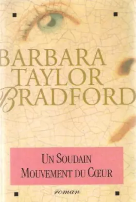 Couverture du produit · Un soudain mouvement du coeur [Relié] by Bradford, Barbara Taylor