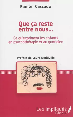 Couverture du produit · Que ça reste entre nous...: Ce qu'expriment les enfants en psychothérapie et au quotidien