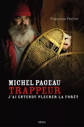 Couverture du produit · Michel Pageau, trappeur : J'ai entendu pleurer la forêt