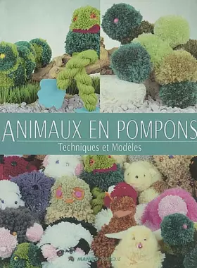Couverture du produit · Animaux en pompons : Techniques et modèles