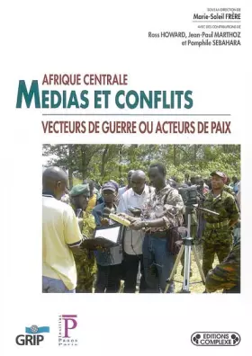 Couverture du produit · Afrique centrale : Médias et conflits, pour le meilleur ou pour le pire ?