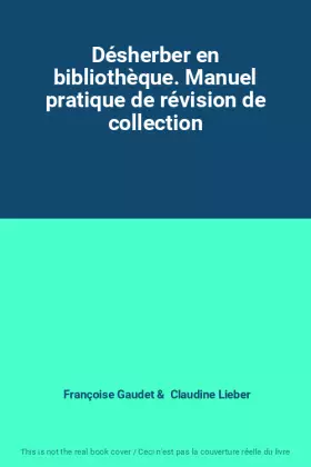 Couverture du produit · Désherber en bibliothèque. Manuel pratique de révision de collection