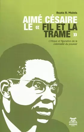 Couverture du produit · Aimé Césaire le "fil et la trame": Critique et figuration de la colonialité du pouvoir