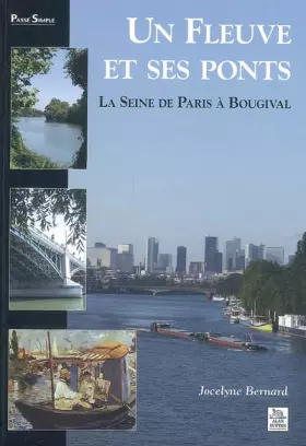 Couverture du produit · Un fleuve et ses ponts La Seine de Paris à Bougival