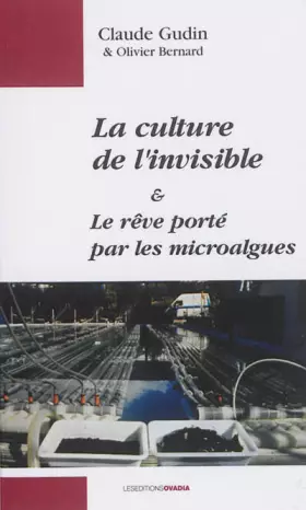 Couverture du produit · La culture de l'invisible : Le rêve porté par les microalgues