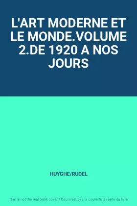 Couverture du produit · L'ART MODERNE ET LE MONDE.VOLUME 2.DE 1920 A NOS JOURS