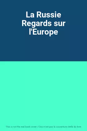 Couverture du produit · La Russie Regards sur l'Europe