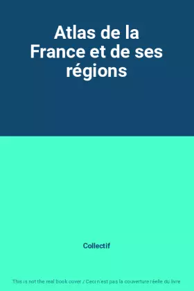 Couverture du produit · Atlas de la France et de ses régions
