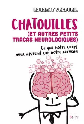 Couverture du produit · Chatouilles (et autres petits tracas neurologiques): Ce que notre corps nous apprend sur notre cerveau