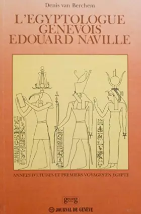 Couverture du produit · L'égyptologue genevois Edouard Naville : Années d'études et premiers voyages en Egypte, 1862-1870