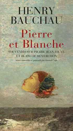 Couverture du produit · Pierre et Blanche: Souvenirs sur Pierre Jean Jouve et Blanche Reverchon
