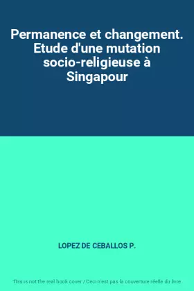 Couverture du produit · Permanence et changement. Etude d'une mutation socio-religieuse à Singapour
