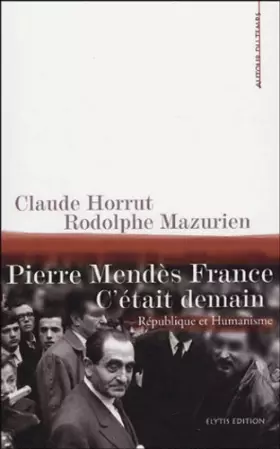 Couverture du produit · Pierre Mendès France, c'était demain : République & Humanisme