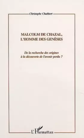 Couverture du produit · Malcom de Chazal l'Homme des Geneses de la Recherche d