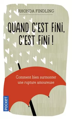 Couverture du produit · Quand c'est fini, c'est fini ! Comment bien surmonter une rupture amoureuse