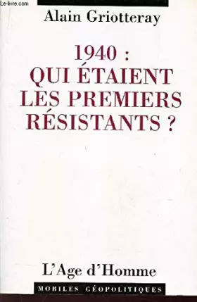 Couverture du produit · 1940 : Qui étaient les premiers résistants ?