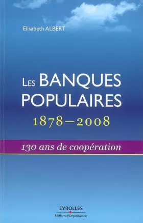 Couverture du produit · Les banques populaires : 1878-2008: 130 ans de coopération