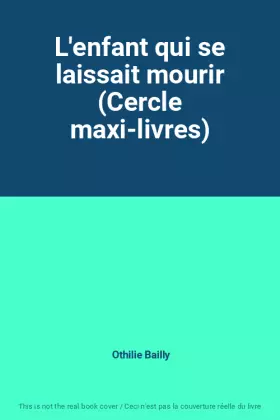 Couverture du produit · L'enfant qui se laissait mourir (Cercle maxi-livres)